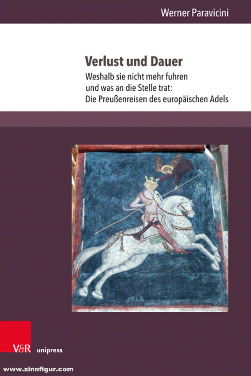 Vandenhoek & Ruprecht Paravicini, Werner: Verlust und Dauer. Weshalb sie nicht mehr fuhren und was an die Stelle trat. Die Preußenreisen des europäischen Adels. Band 4