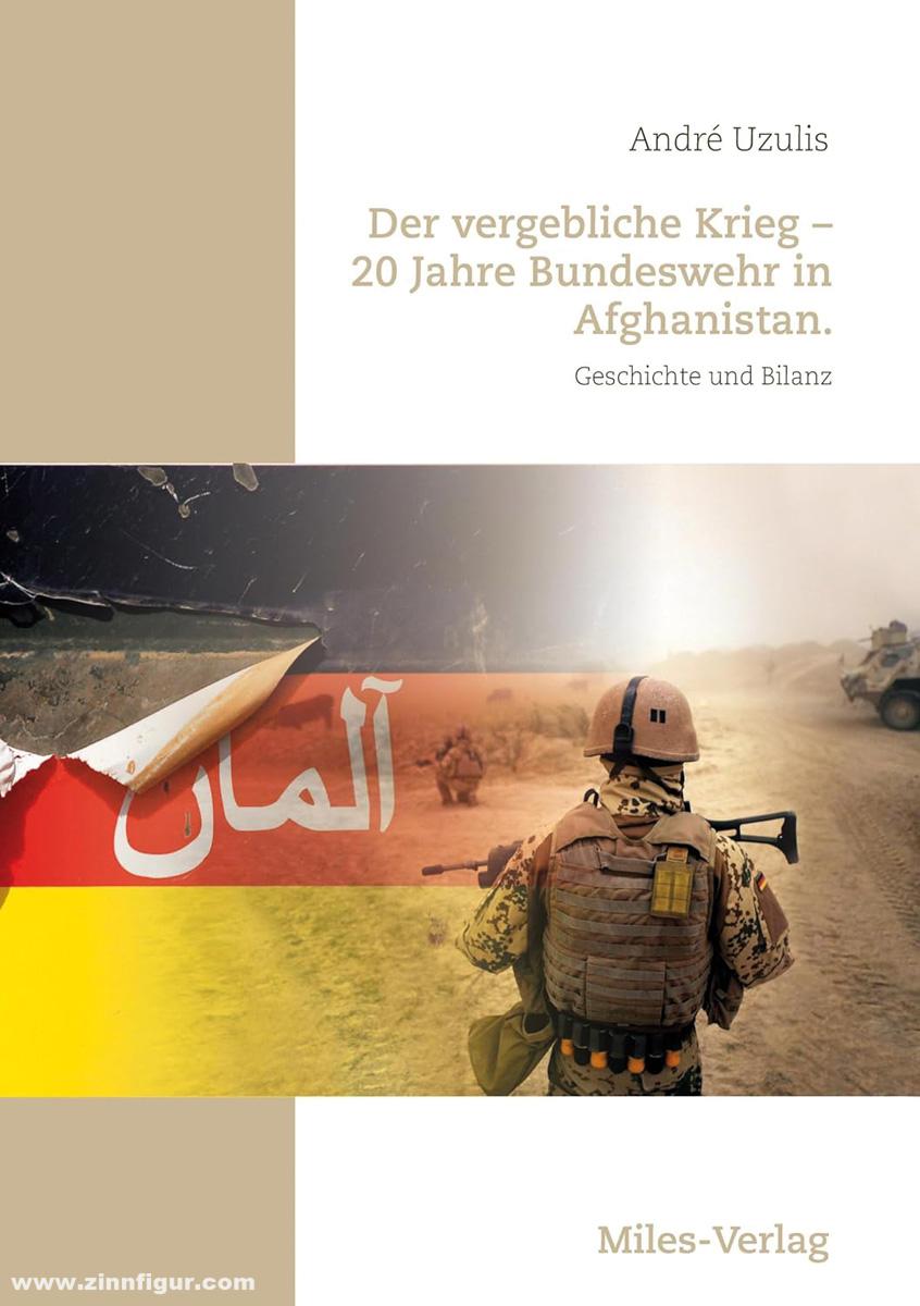 Miles Verlag Uzulis, André: Der vergebliche Krieg. 20 Jahre Bundeswehr in Afghanistan. Geschichte und Bilanz