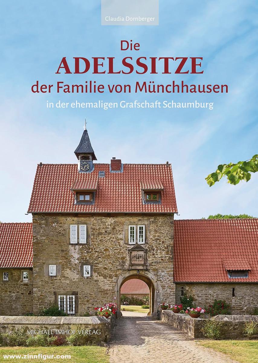 Michael Imhof Verlag Dornberger, Claudia: Die Adelssitze der Familie Münchhausen in der ehemaligen Grafschaft Schaumburg. Studien zu einer frühneuzeitlichen Bauaufgabe im mittleren Weserrraum