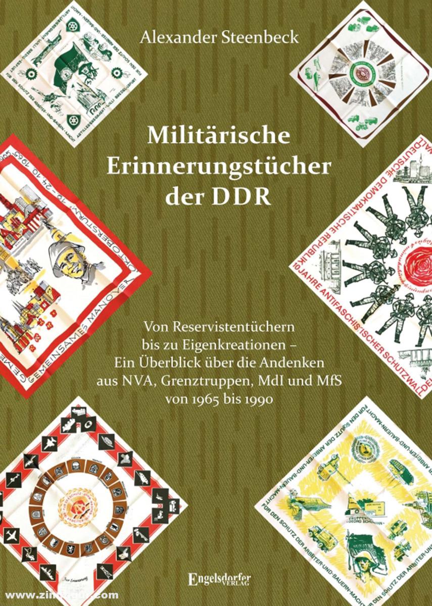 Engelsdorfer Verlag Steenbeck, Alexander: Militärische Erinnerungstücher der DDR. Von Reservistentüchern bis zu Eigenkreationen. Ein Überblick über die Andenken aus NVA, Grenztruppen, MdI und MfS von 1965 bis 1990