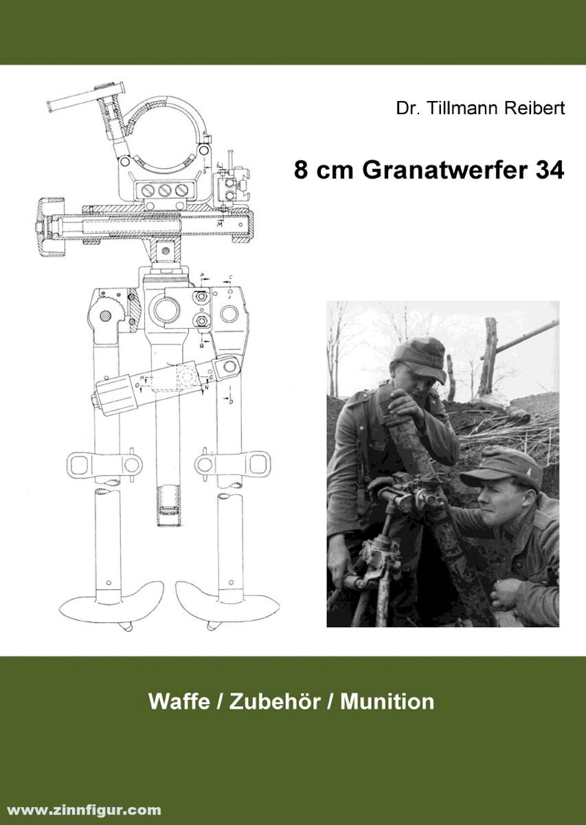 Reibert, Tillmann: 8 cm Granatwerfer 34. Waffe / Munition / Zubehör