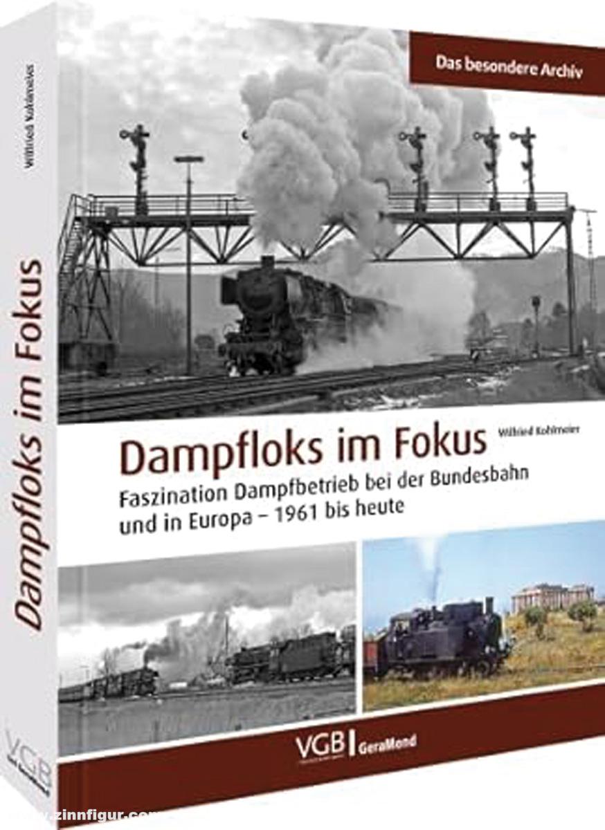 Geramond Kohlmeier, Wilfried: Dampfloks im Fokus. DB und Bahnen in Europa - 1961 bis heute
