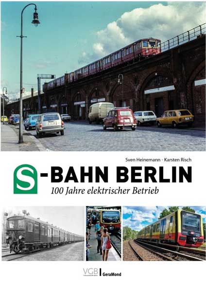 Geramond Heinemann, Sven/Risch, Karsten: S-Bahn Berlin. 100 Jahre elektrischer Betrieb
