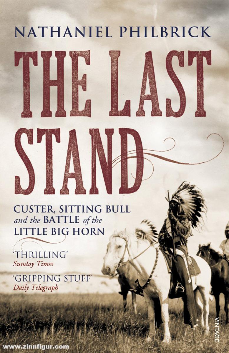 Philbrick, Nathaniel: The Last tand. Custer, Sitting Bull and the Battle of the Little Big Horn
