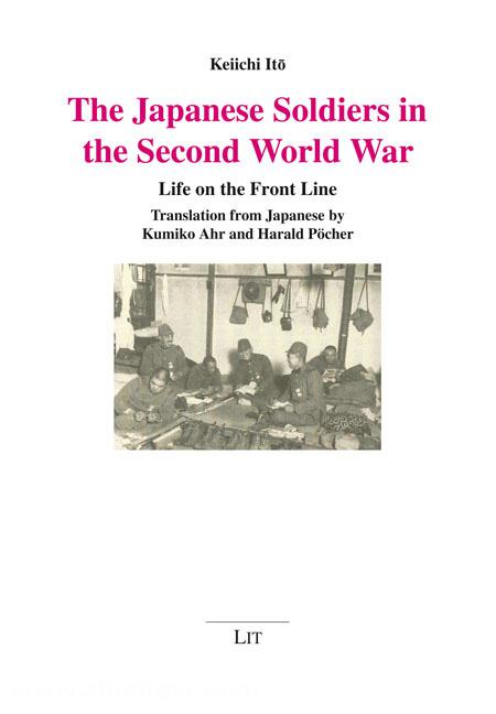 LIT Verlag Ito, Keiichi: The Japanese Soldiers in the Second World War. Life on the Front Line