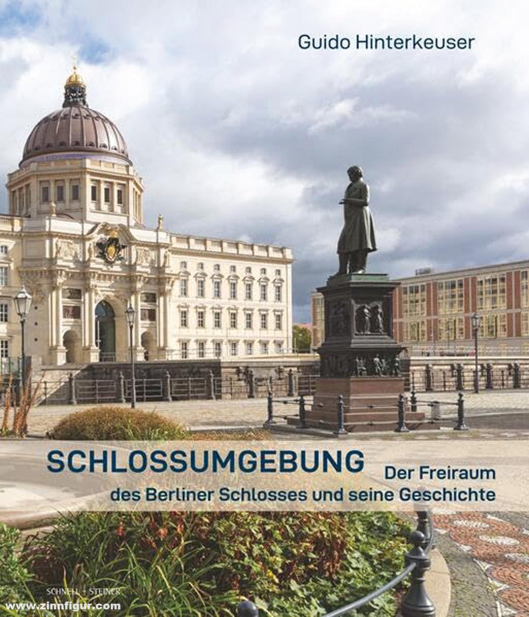 Schnell & Steiner Hinterkeuser, Guido: Schlossumgebung. Der Freiraum des Berliner Schlosses und seine Geschichte