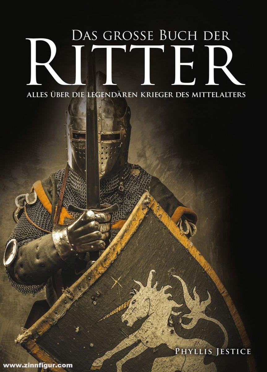 Wieland Verlag Jestice, Phyllis: Das große Buch der Ritter. Alles über die legendären Krieger des Mittelalters