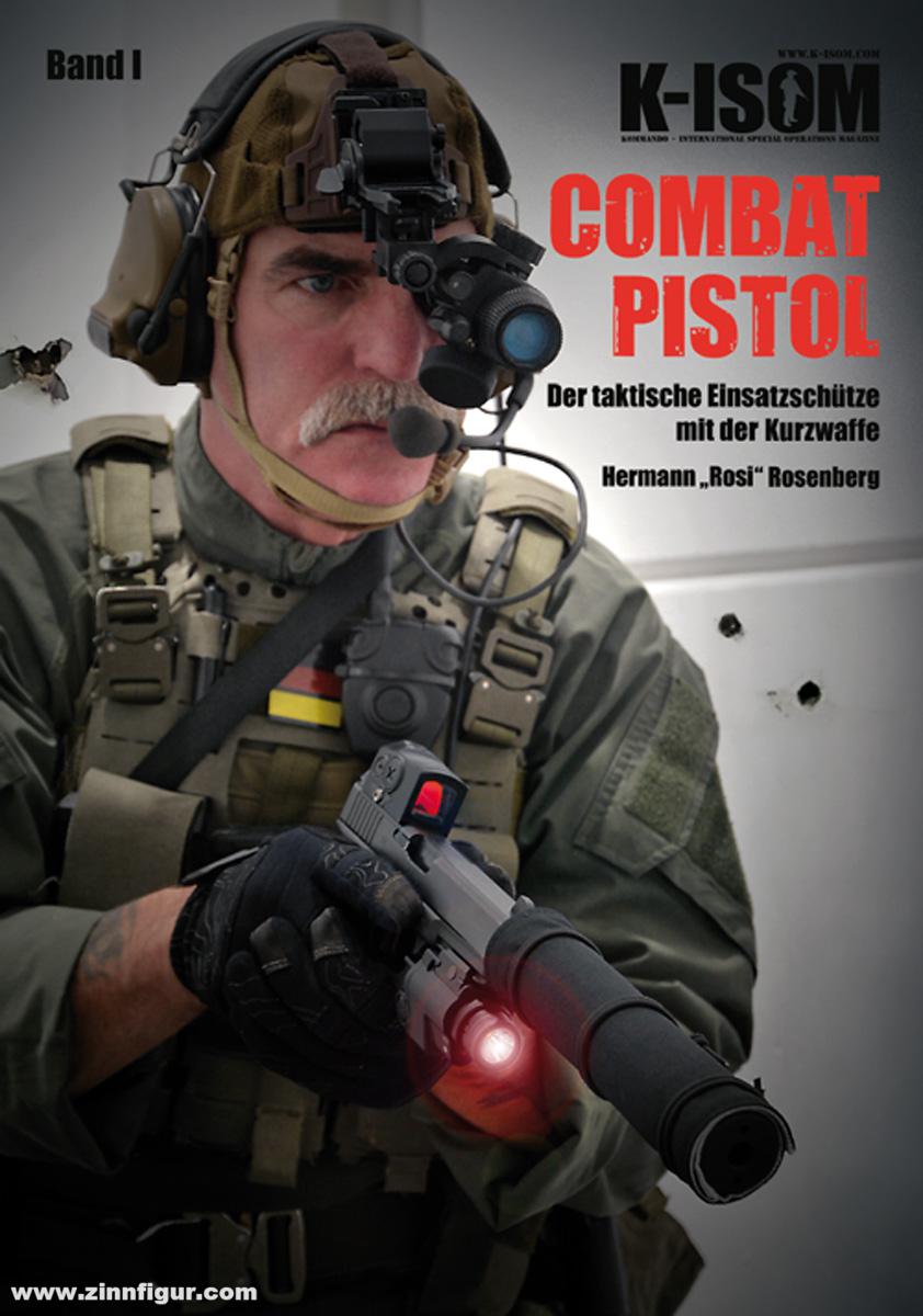 K-ISOM Rosenberg, Hermann: Combat Pistol. Der taktische Einsatzschütze mit der Kurzwaffe. Band 1