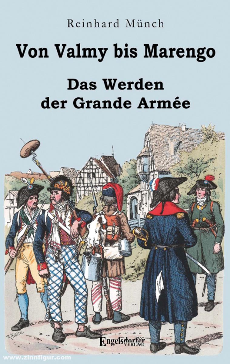 Engelsdorfer Verlag Münch, Reinhard: Von Valmy bis Marengo. Das Werden der Grande Armée