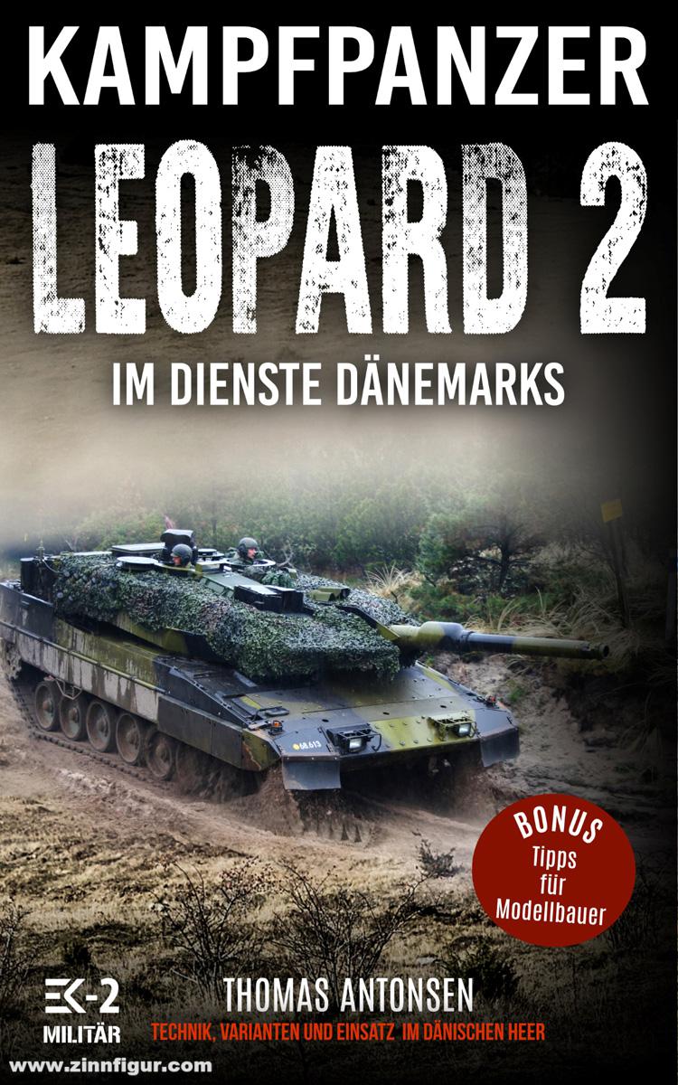 EK-2 Publishing Antonsen, Thomas: Kampfpanzer Leopard 2 im Dienste Dänemarks. Technik Varianten und Einsatz im Dänischen Heer