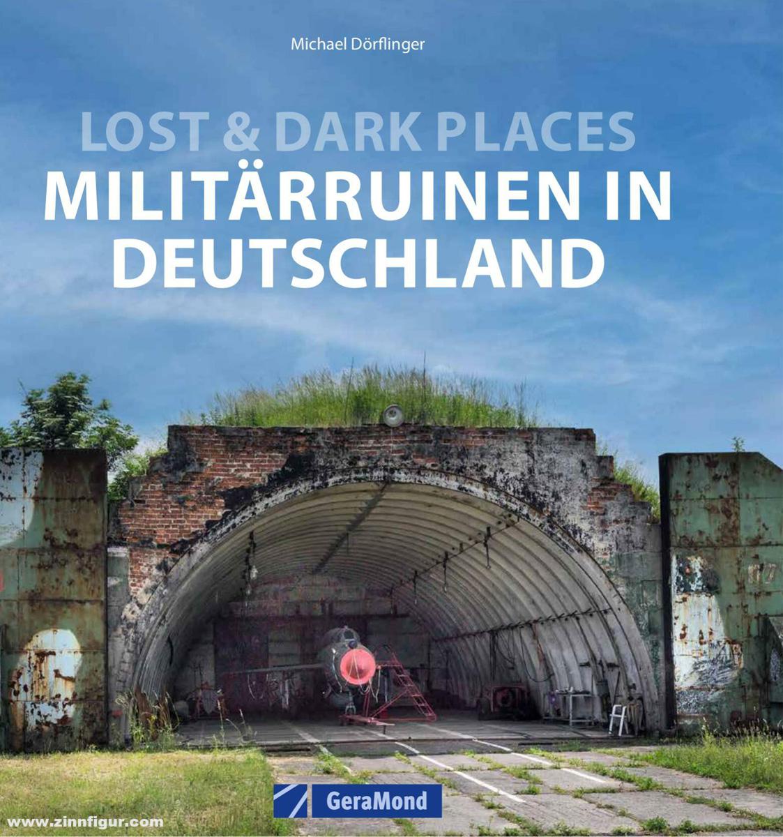 Geramond Dörflinger, Michael: Lost & Dark Places. Militärruinen in Deutschland