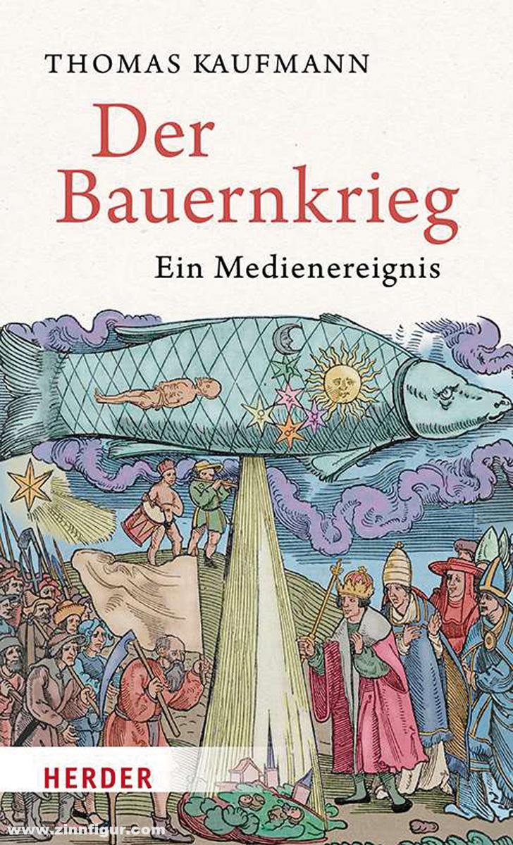 Herder Verlag Kaufmann, Thomas: Der Bauernkrieg. Ein Medienereignis