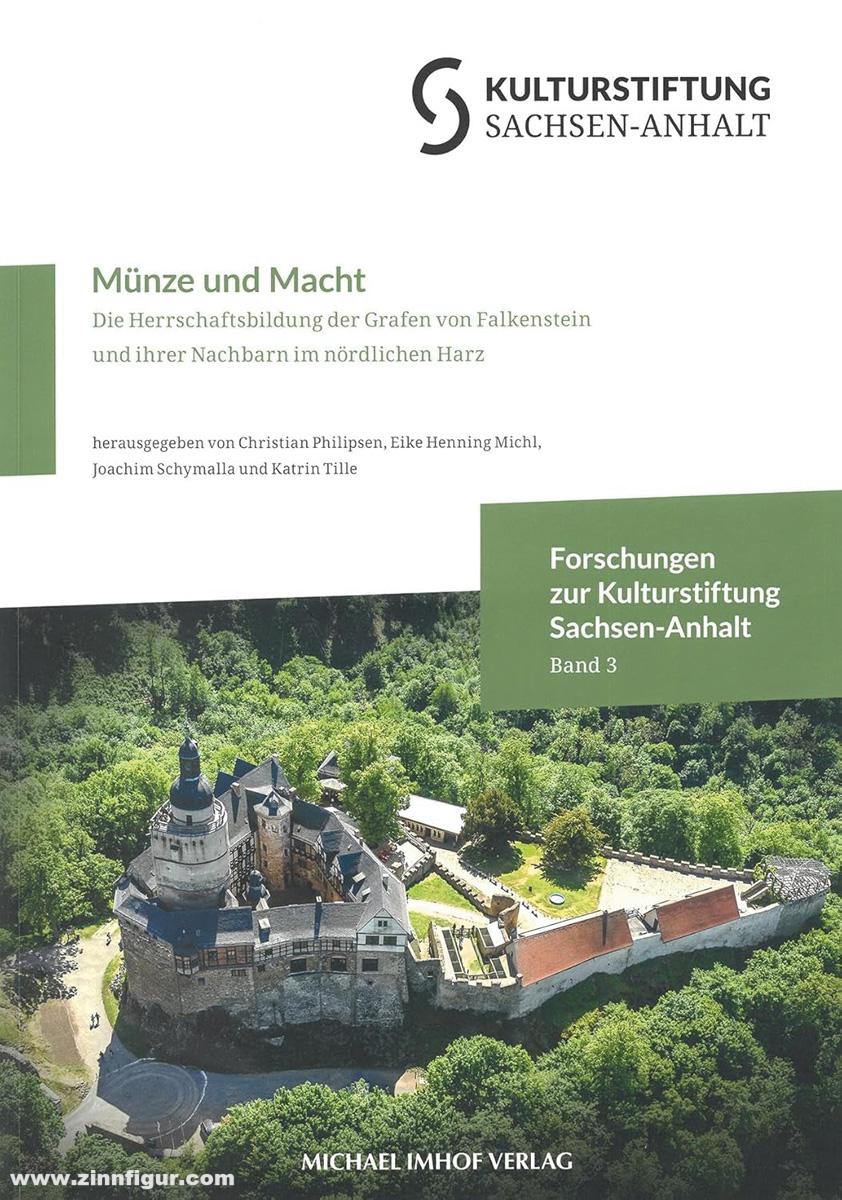 Michael Imhof Verlag Philipsen, Christian/Michl, Eike Henning/Schymalla, Joachim/Tlle, Katrin (Hrsg.): Münze und Macht. Die Herrschaftsbildung der Grafen von Falkenstein und ihrer Nachbarn im nördlichen Harz
