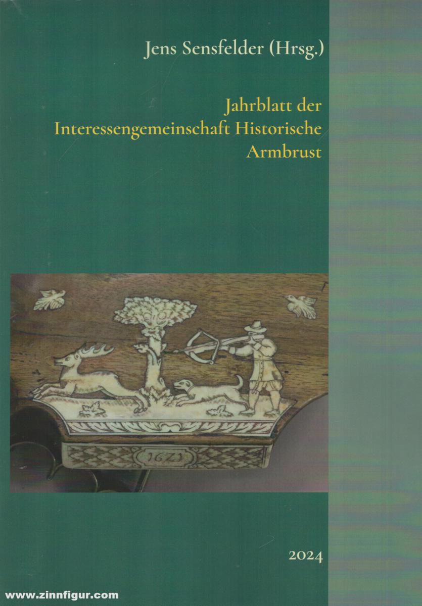 Sensfelder, Jens (Hrsg.): Jahrblatt der Interessengemeinschaft Historische Armbrust. 2024