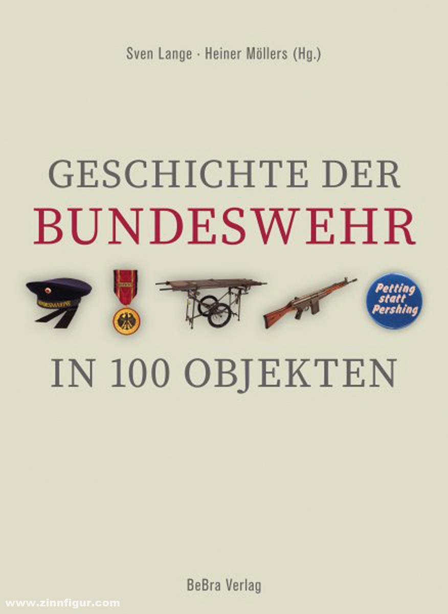 be.bra Verlag Lange, Sven/Möllers, Heiner (Hrsg.): Geschichte der Bundeswehr in 100 Objekten