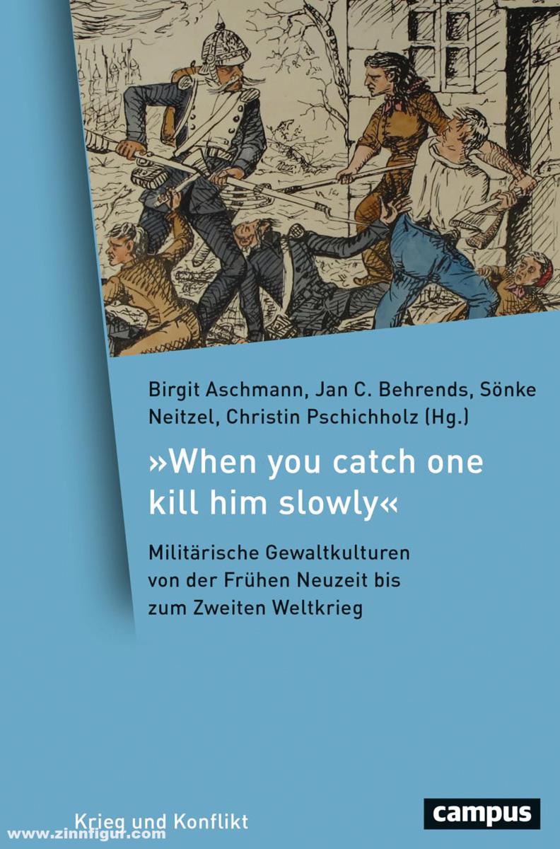 Campus Verlag Aschmann, Birgit/Behrends, Jan C./Neitzel, Sönke/Pschicholz, Christin (Hrsg.): 'When you catch one kill him slowly'.