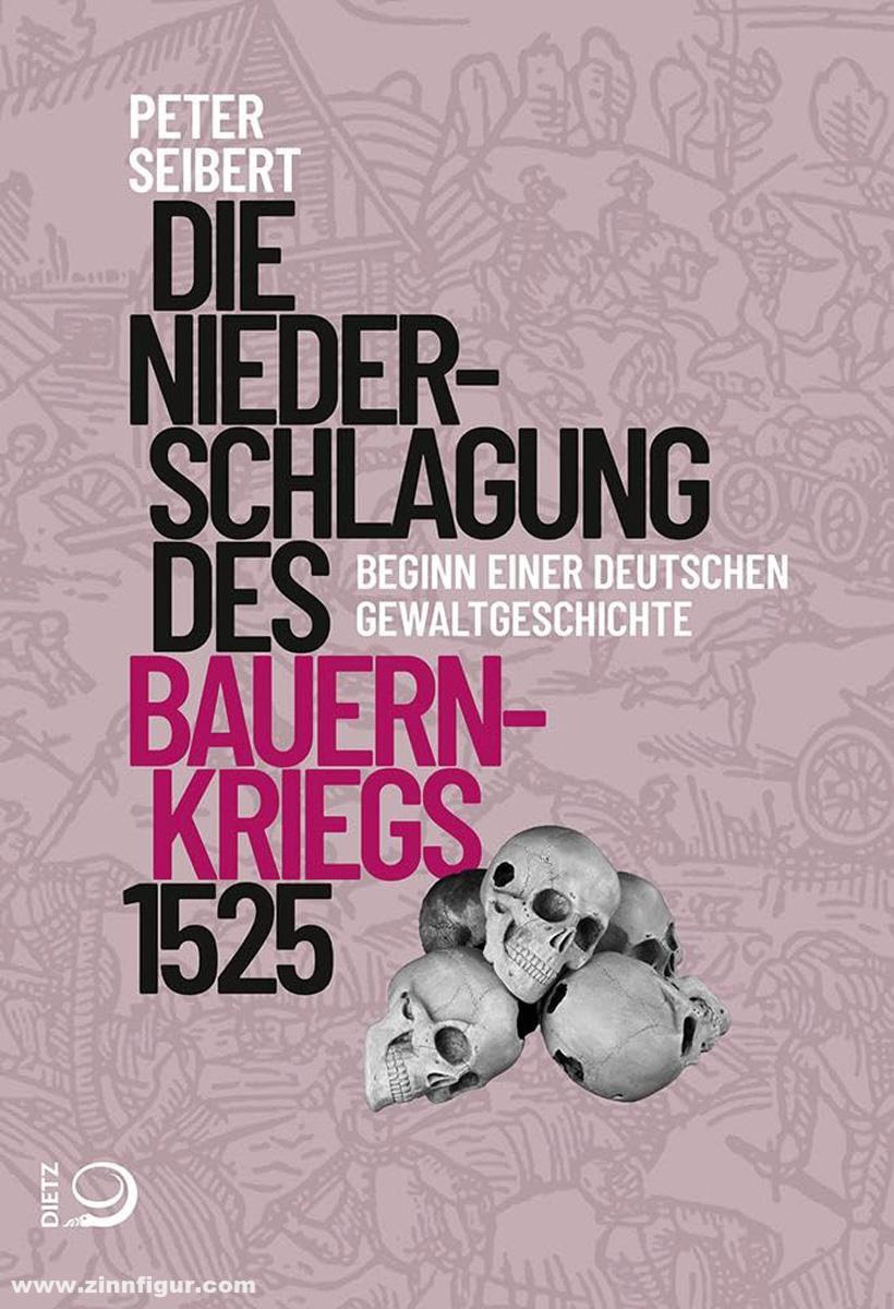 Karl Dietz Verlag Berlin Seibert, Peter: Die Niederschlagung des Bauernkriegs 1525