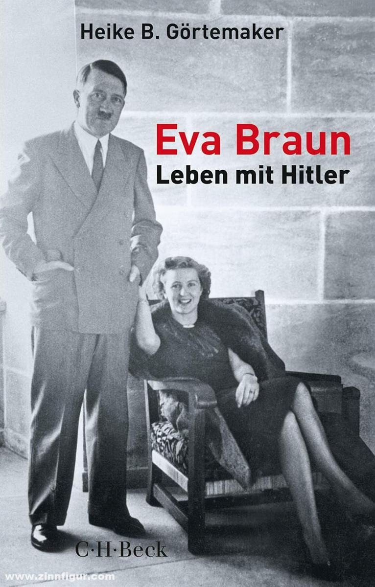 Beck Verlag Görtemaker, Heike B.: Eva Braun. Leben mit Hitler