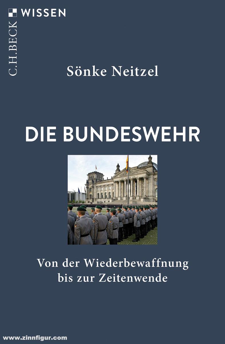 Beck Verlag Neitzel, Sönke: Die Bundeswehr. Von der Wiederbewaffnung bis zur Zeitenwende