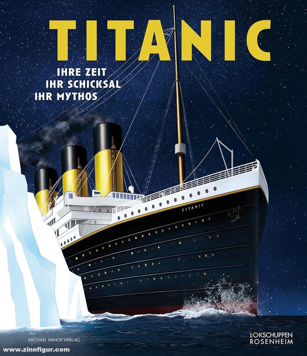 Michael Imhof Verlag Heinken, Siebo (Hrsg.): Titanic. Ihre Zeit, ihr Schicksal, ihr Mythos