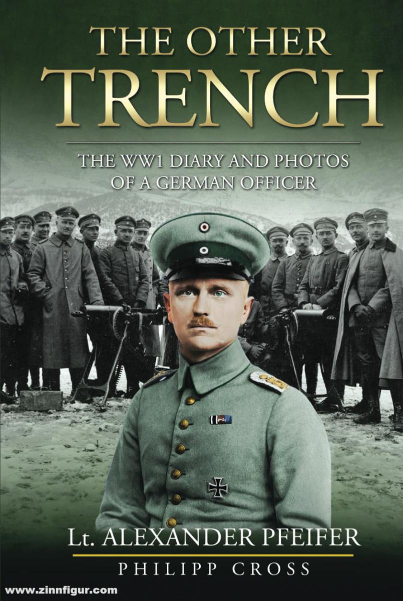 Pfeifer, Alexander/Cross, Philipp (Hrsg.): The other Trench. The WW1 Diary and Photos of a German Officer