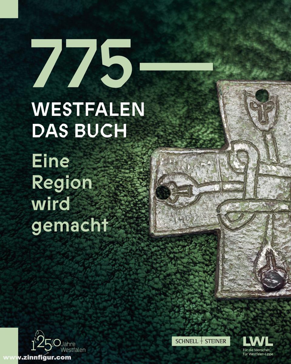 Schnell & Steiner Kroker, Martin/Linde, Roland/Wolfram, Lars (Hrsg.): 775 – Westfalen. Das Buch