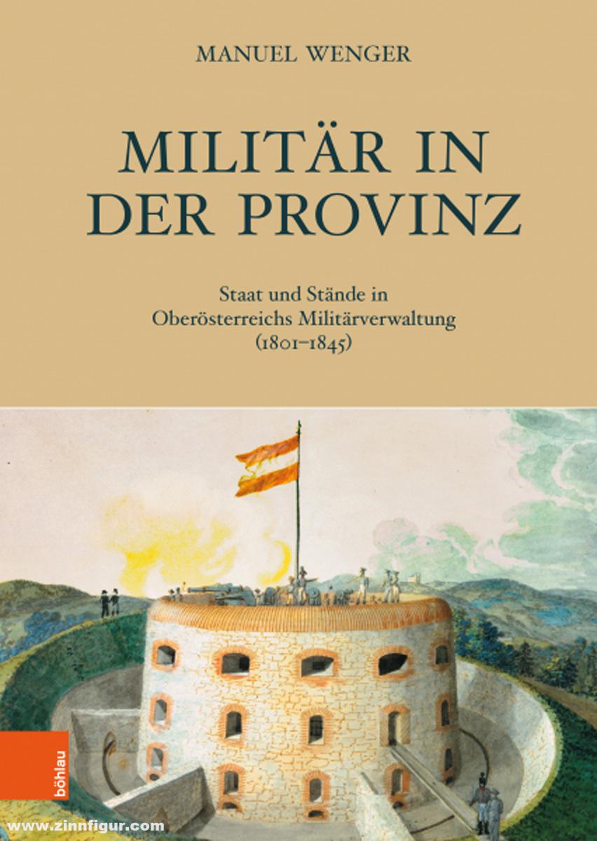 Vandenhoek & Ruprecht Wenger, Manuel: Militär in der Provinz. Staat und Stände in Oberösterreichs Militärverwaltung (1801-1845)
