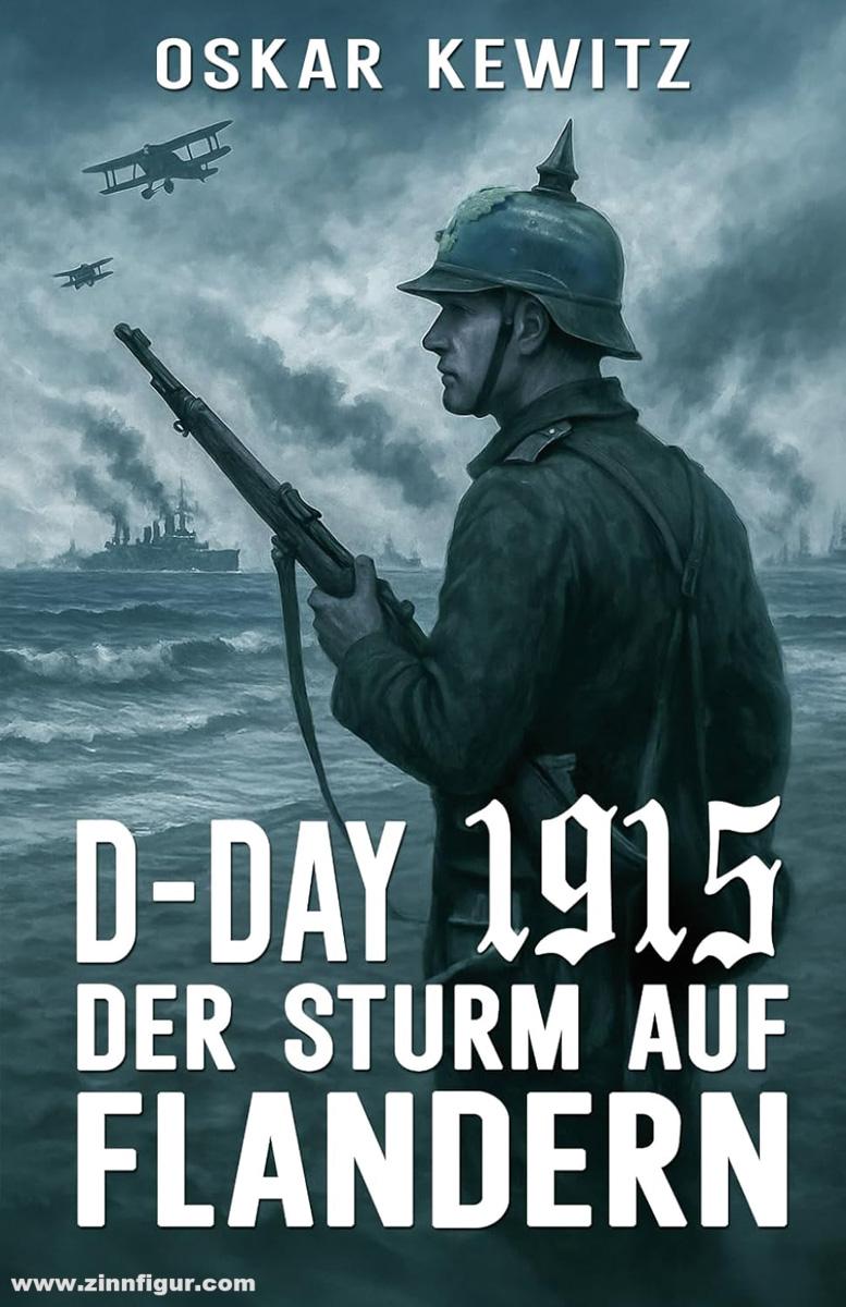 Helios Verlag Kewitz, Oskar: D-Day 1915. Band 1: Der Sturm auf Flandern