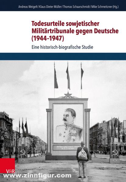 Vandenhoek & Ruprecht Weigelt, Andreas/Müller, Klaus-Dieter/Schaarschmidt, Thomas (Hrsg. u.a.): Todesurteile sowjetischer Militärtribunale gegen Deutsche (1944–1947)