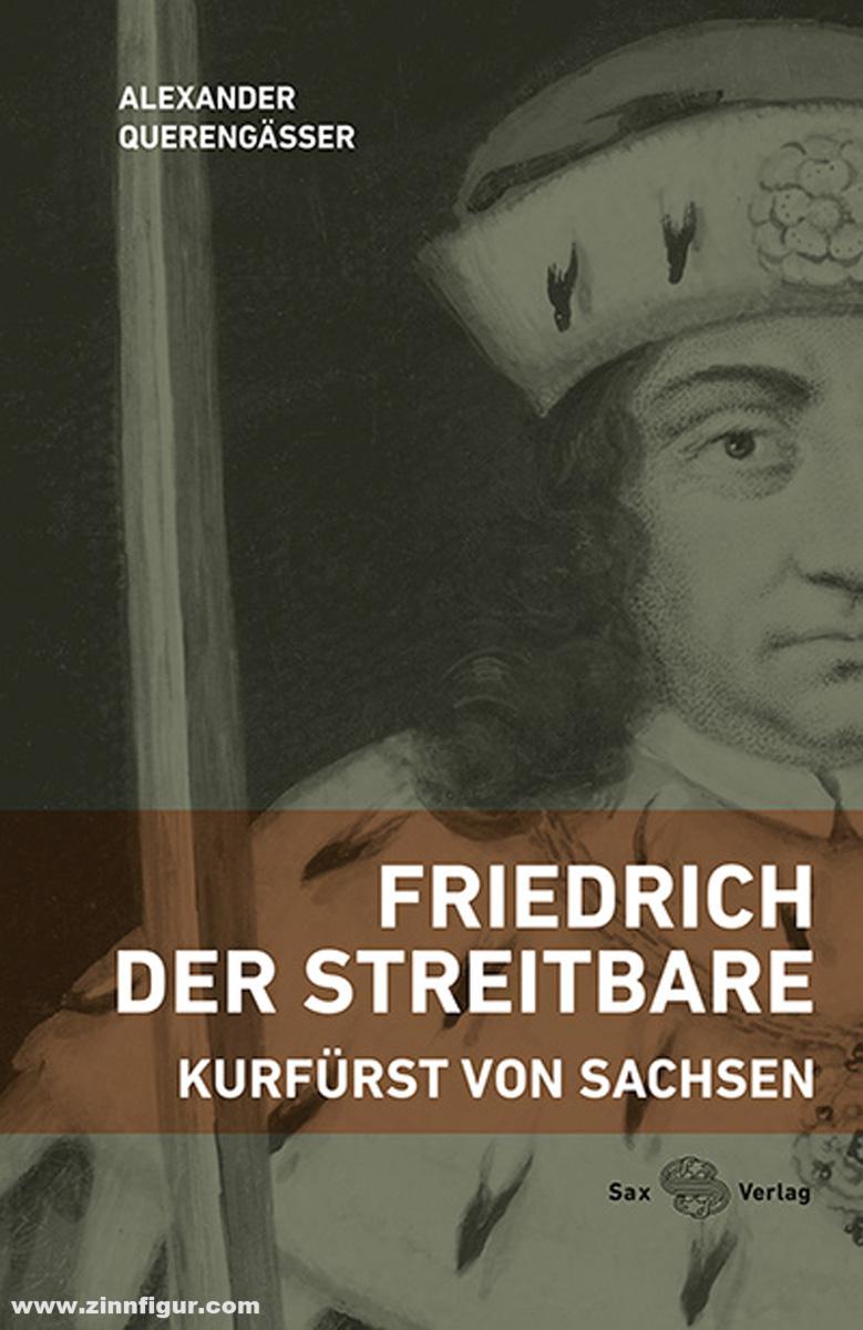 Sax-Verlag Querengässer, Alexander: Friedrich der Streitbare