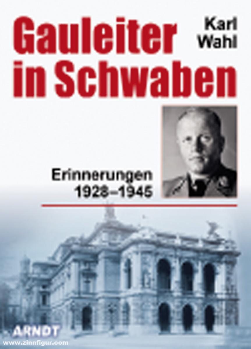 Edition Zeitgeschichte Wahl, Karl: Gauleiter in Schwaben