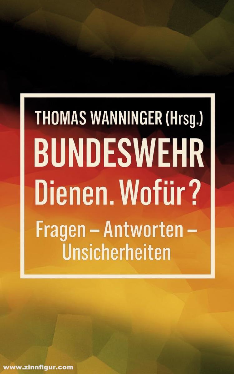 Miles Verlag Wanninger, Thomas (Hrsg.): Bundeswehr Dienen. Wofür?