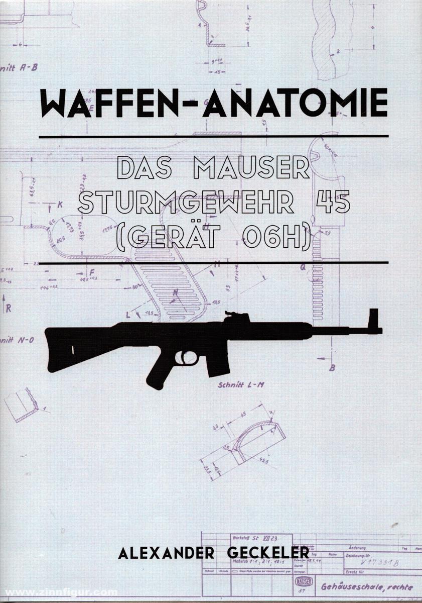 BoD · Books on Demand GmbH Geckeler, Alexander: Waffen-Anatomie. Das Mauser Sturmgewehr 45 (Gerät 06H)