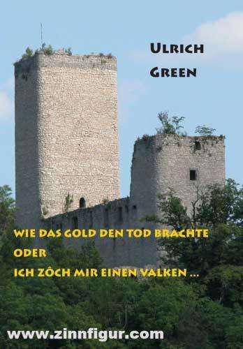 Jenzig Verlag Green, Ulrich: Wie das Gold den Tod brachte oder Ich zôch mir einen valken...