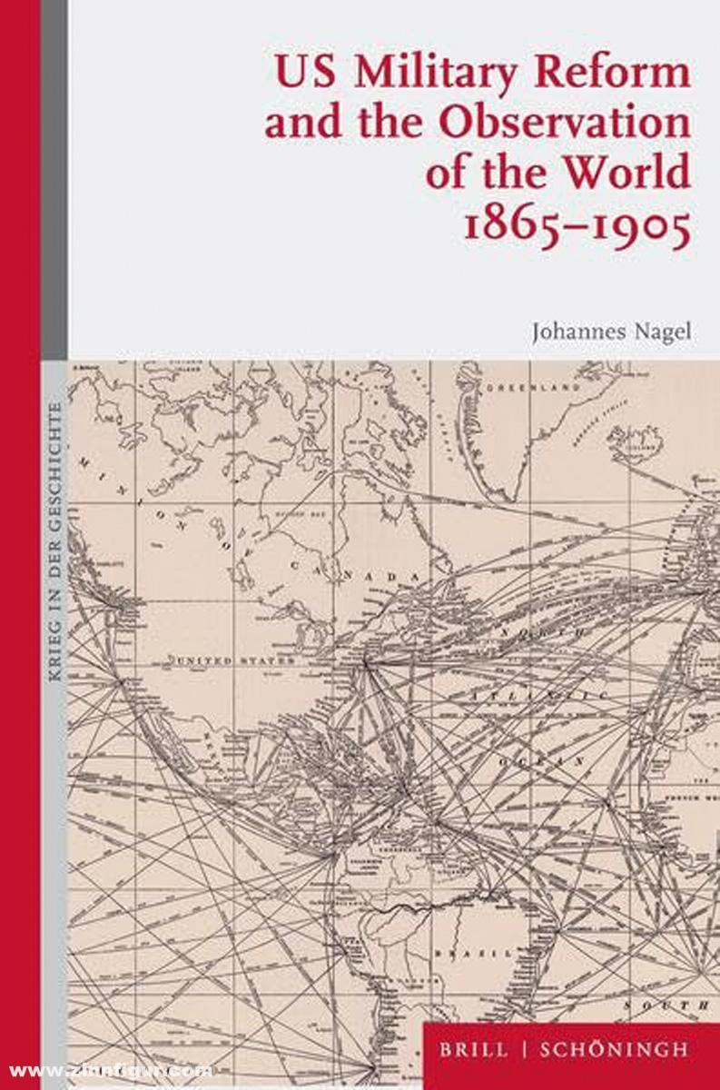 Schönigh Verlag Nagel, Johannes: U.S. Military Reform and the Observation of the World, 1865–1905