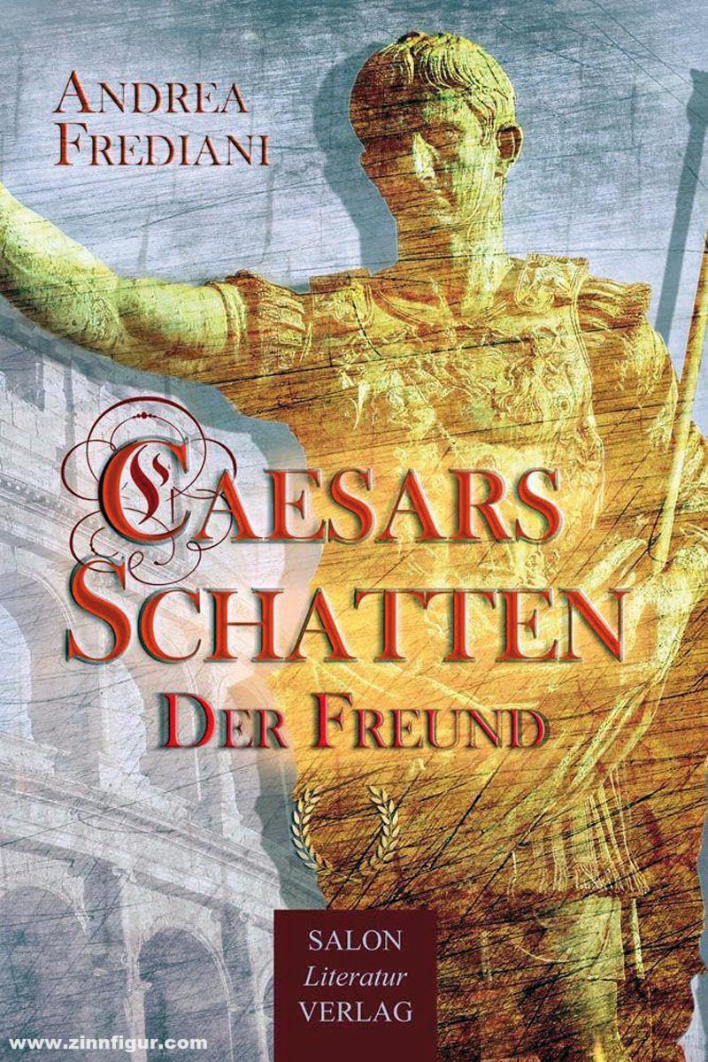 SALON LiteraturVerlag Frediani, Andrea: Caesars Schatten. Band 1: Der Freund