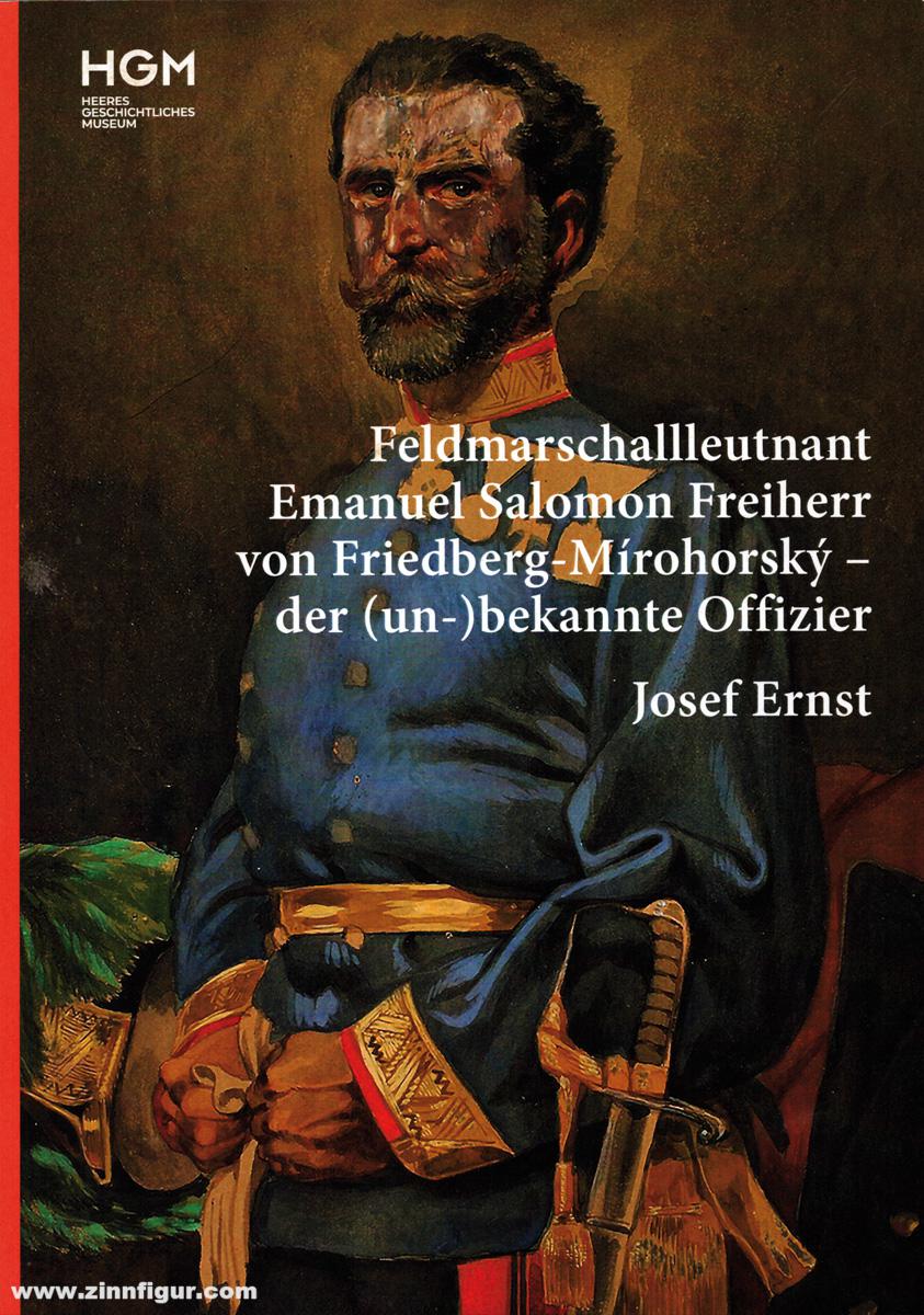 HGM Ernst, Josef: Feldmarschallleutnant Emanuel Salomon Freiherr von Friedberg-Mirohorsky