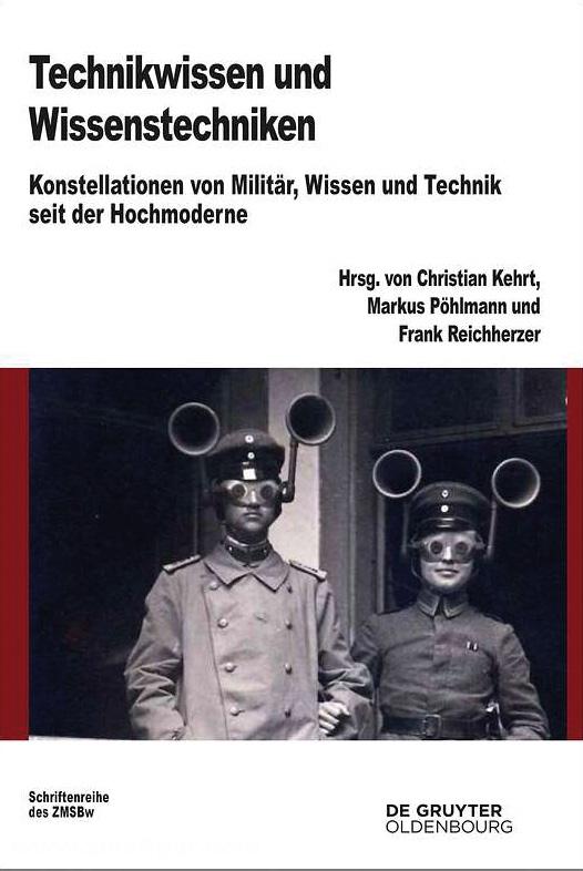 Walter de Gruyter Verlag Kehrt, Christian/Pöhlmann, Markus/Reichherzer, Frank (Hrsg.): Technikwissen und Wissenstechniken