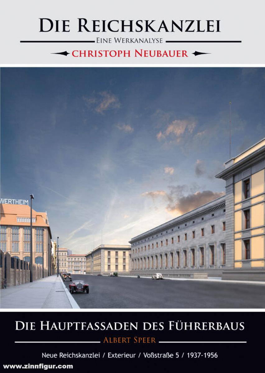 Christop Neubauer Verlag Neubauer, Christoph: Die Reichskanzlei. Eine Werksanalyse. Band 6: Hauptfassaden des Führerbaus/Neue Reichskanzlei/ Exterieur/Voßstraße 5/1937-1956