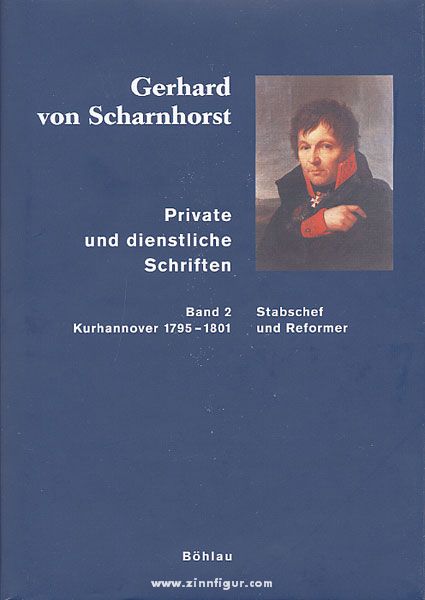 Böhlau Verlag Stieve, T. (Bearb.)/Kunisch, J./Sikora, M. (Hrsg.): Gerhard von Scharnhorst. Private und dienstliche Schriften. Band 2: Stabschef und Reformer (Kurhannover 1795-1801)