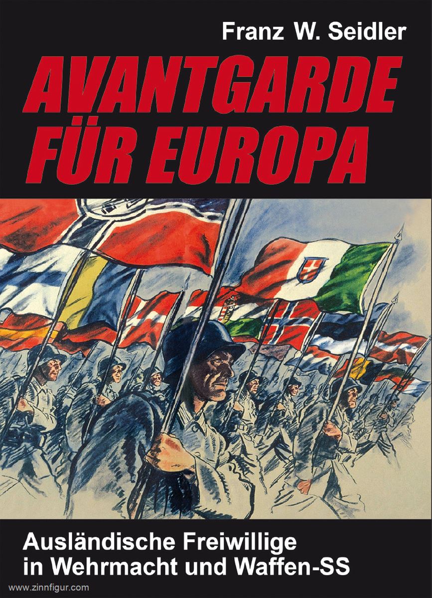 Seidler, Franz W.: Avantgarde für Europa. Ausländische Freiwillige in Wehrmacht und Waffen-SS