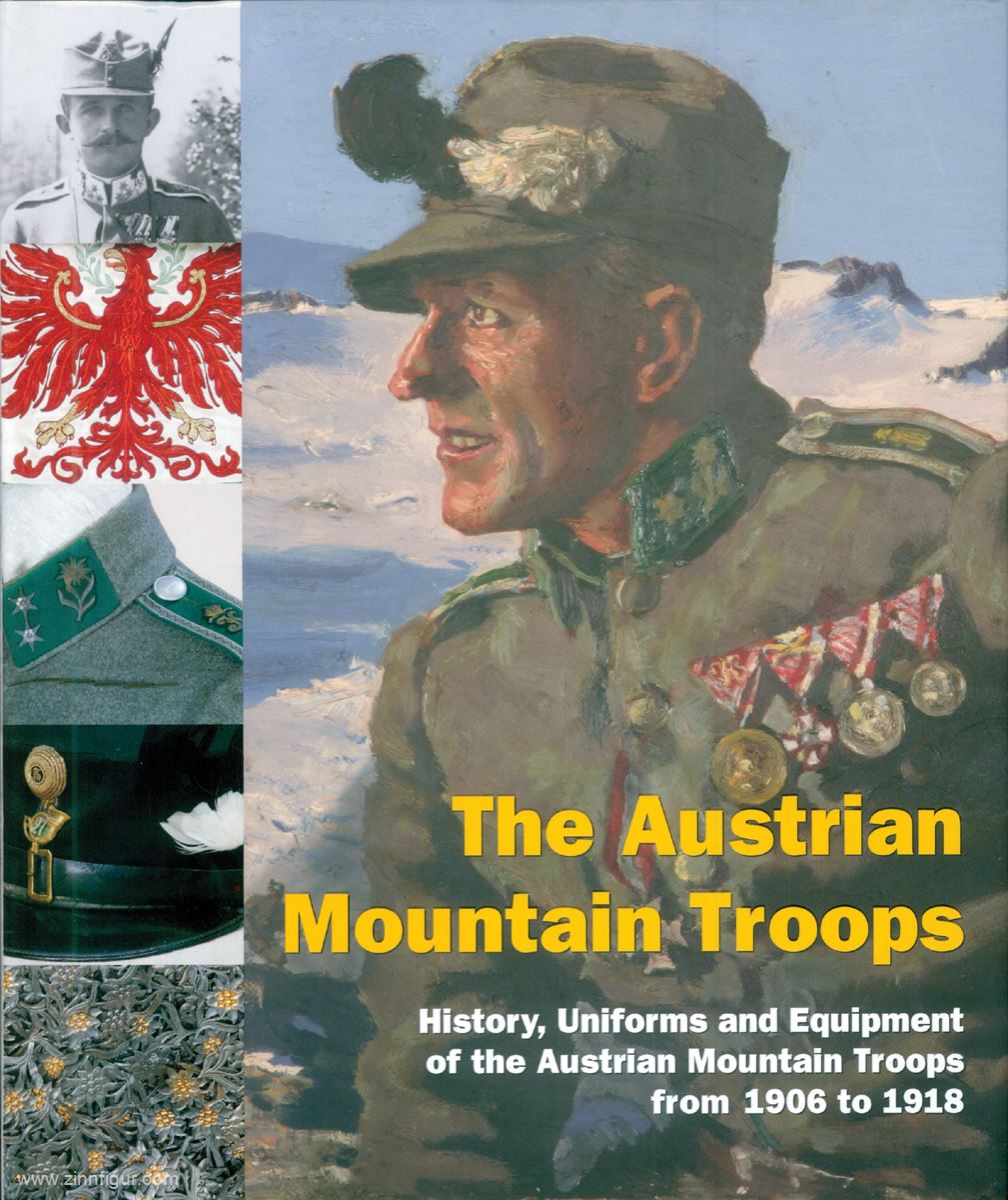 Verlag Militaria Hinterstoisser, Hermann/Ortner, M. Christian/Schmidl, Erwin A. and others: The Austrian Mountain Troops. History, Uniforms and Equipment of Austrian Mountain Troops from 1906 to 1918