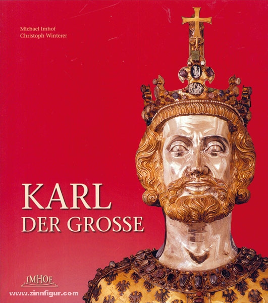 Michael Imhof Verlag Imhof, M./Winterer, C.: Karl der Große. Leben und Wirkung, Kunst und Architektur