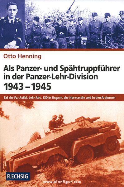 Flechsig Verlag Henning, O.: Als Panzer- und Spähtruppführer in der Panzerlehrdivision 1943-45
