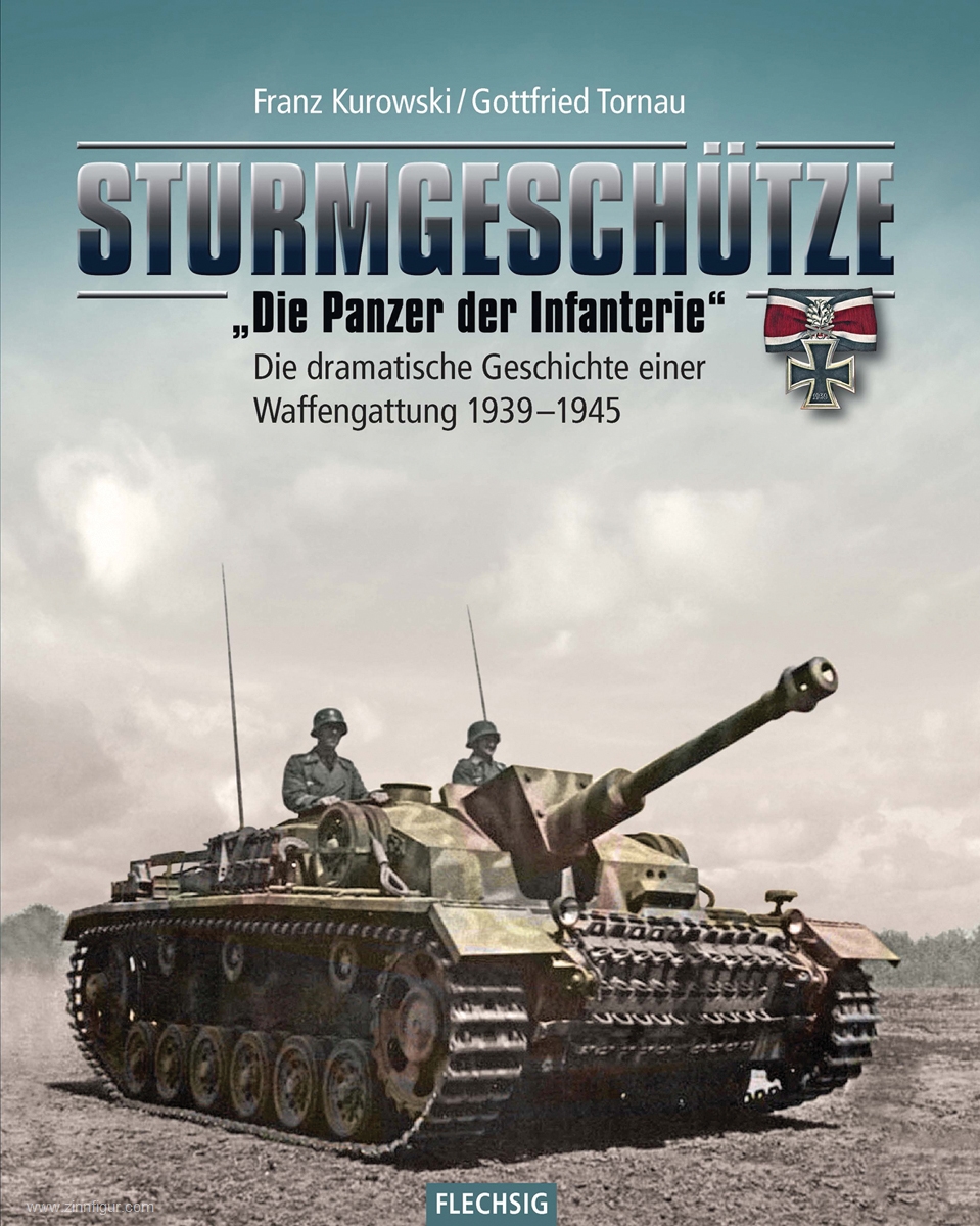 Flechsig Verlag Kurowski, Franz/Tornau, Gottfried: Sturmgeschütze - 'Die Panzer der Infanterie'. Die dramatische Geschichte einer Waffengattung 1939-1945