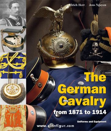 Verlag Militaria Herr, Ullrich/Nguyen, Jens: The German Cavalry from 1871-1914. Uniforms and Equipment