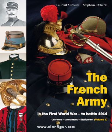 Verlag Militaria Mirouze, Laurent/Dekerle, Stéphane: The French Army in the First World War - to battle in 1914. Uniforms - Equipment - Armaments. Volume 1