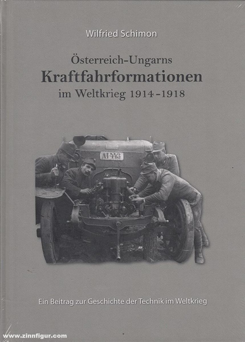 Hermagoras Verlag Schimon, Wilfried: Österreichs-Ungarns Kraftfahrformationen im Weltkrieg 1914 - 1918. Ein Beitrag zur Geschichte der Technik im Weltkrieg