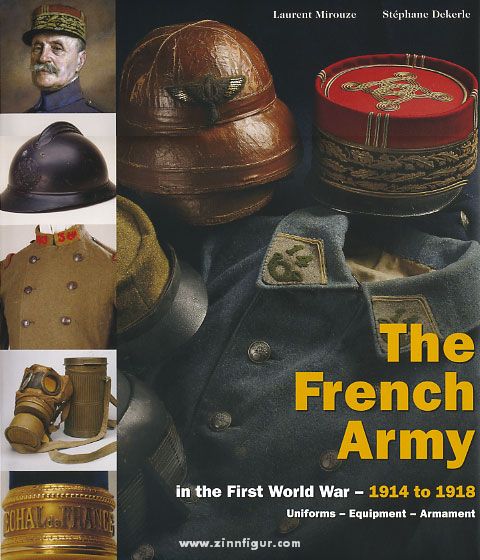 Verlag Militaria Mirouze, Laurent./Dekerle, Stéphane: The French Army in the First World War. 1914-1918. Uniforms - Equipment - Armaments. Band 2
