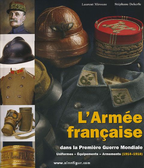 Verlag Militaria Mirouze, Laurent/Dekerle, Stéphane: L'Armée Francaise dans la 1ère Guerre Mondiale. Uniformes - Armements - Équipements (1914-1918). Band 2